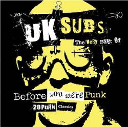 UK Subs : Before You Were Punk : the Very Vest of